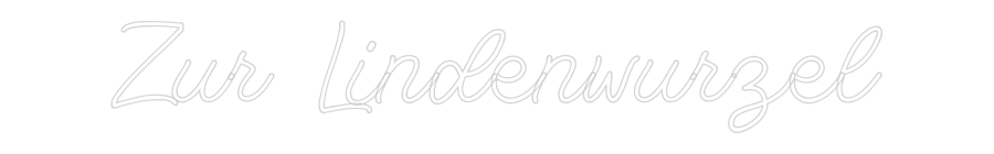 Dein personalisiertes NEON-LED Schild: Zur Lindenwur...