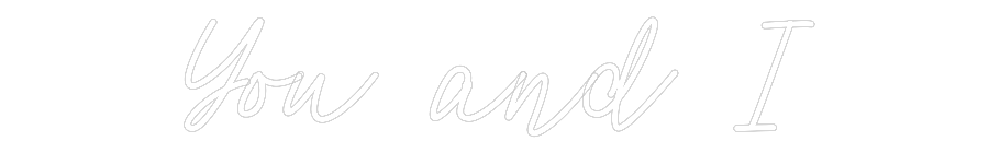 Dein personalisiertes NEON-LED Schild: You and I